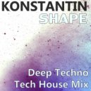 Konstantin Shape - Deep Techno, Tech House