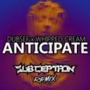 Dubsef & Whipped Cream - Anticipate (Subceptron Remix)
