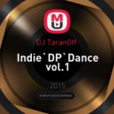 DJ TaranOff - Indie`DP`Dance vol.1 (23.07.2015)
