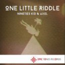 Nineties Kid & Axel - One Little Riddle