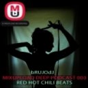 bRUJOdJ - Mixupload Deep Podcast #003 (Red Hot Chili Beats)