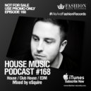 Fashion Music Records - House Music Podcast 168