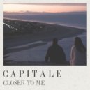 Capitale - Closer To Me