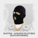 Baxter - Golden Features (RATLIFE Remix)