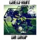 Gregfruit - Da Drop