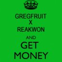 Gregfruit X Reakwon - Get Money