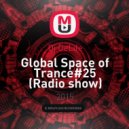 Dj DeLife - Global Space of Trance#25 (Radio show)