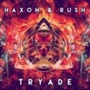 Haxon & Rush - Tryade (Original mix)