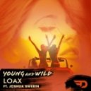 LoaX ft. Joshua Swerin - Young And Wild (Original mix)