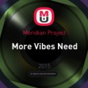 Meridian Project - More Vibes Need ()
