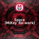 Micha Moor - Space (MiKey Re-work)