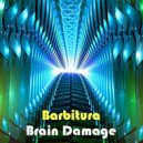 Barbitura - Brain Damage
