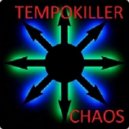 Tempokiller - Chaos