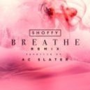 Shoffy - Breathe (AC Slater Remix)