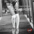 Andy Pitch - Come Here