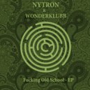 Nytron & Wonderklubb - Fucking Old School