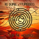 Re Dupre & Stupidizko - Stop The Violence