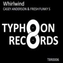 Casey Anderson & Fresh Funky S - Whirlwind