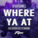Future - Where Ya At (HLTR$KLTR x MxM Remix)