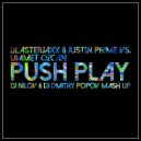 Blasterjaxx & Justin Prime vs. Ummet Ozcan - Push Play (Dj Nilov & Dj Dmitry Popov MashUp)