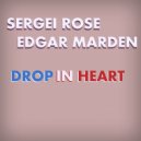 Sergei Rose & Edgar Marden - Drop in Heart