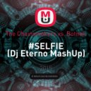 The Chainsmokers vs. Botnek - #SELFIE (Dj Eterno MashUp)