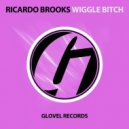Ricardo Brooks - Wiggle Bitch