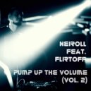 Neiroll feat. Flirtoff - Pump Up The Volume (Vol. 2) (Mix)