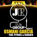 Osmani Garcia Feat. Pitbull & Sensato - El Taxi (JR Djs Group Club Remix)