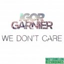 Igor Garnier - We Don\'t Care (Extended Mix)