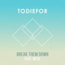 TODIEFOR & WyzE - Break Them Down