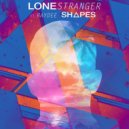Lone Stranger Ft. Ray Dee - Shapes