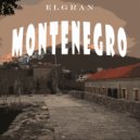 Elgran - Montenegro (part 1)