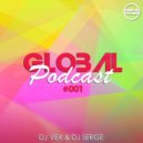 DJ VeX & DJ Serge - GLOBAL PODCAST #001