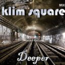 Klim Square - Deeper