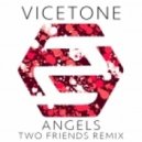 Vicetone - Angels (Two Friends Extended Remix)
