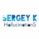 Sergey K - HallucinationS