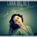 Lana Del Rey - High By The Beach (Viduta Remix)
