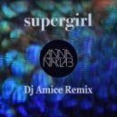 Anna Naklab - Supergirl (Dj Amice Remix)