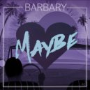 Barbary - Maybe