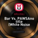 bRUJOdJ - Bar Vs. PAWSA