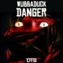 Wubbaduck - Danger (Original mix)