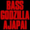 Ajapai - Bass Godzilla (VIP)