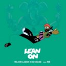Major Lazer & DJ Snake - Lean On
