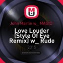 John Martin & MAGIC! & Style Of Eye & Zedd - Love Louder Rude (Kol\'yann Mash-up)