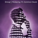 Smoaj feat. Common Souls - Flickering