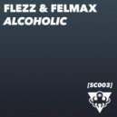 Flezz & Felmax - Alcoholic