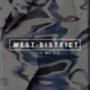 West District - Until We Die