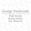 George FitzGerald - Full Circle (Feat. Boxed In) (Bonobo Remix)