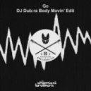 Chemical Brothers - GO (DJ Dub:ra Body Movin\' Edit)